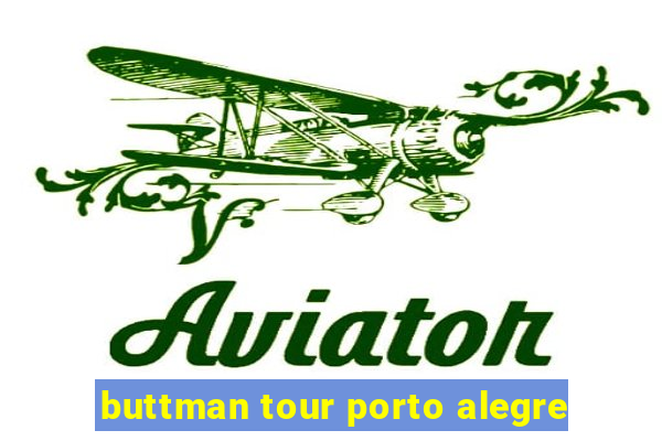 buttman tour porto alegre